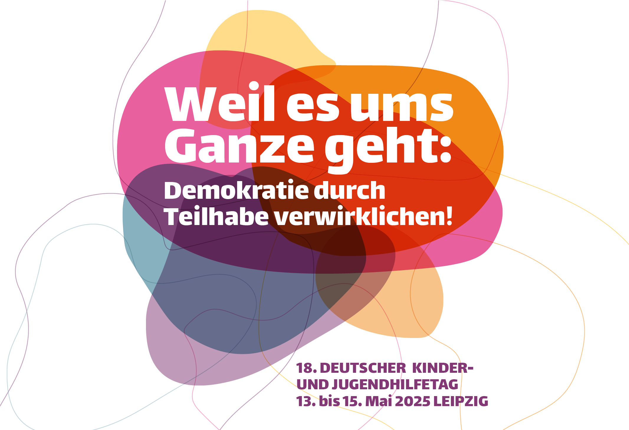 Grafik zum Deutschen Jugendhilfetag mit Schriftzug: Weil es ums Ganze geht - Demokratie durch Teilhabe verwirklichen.